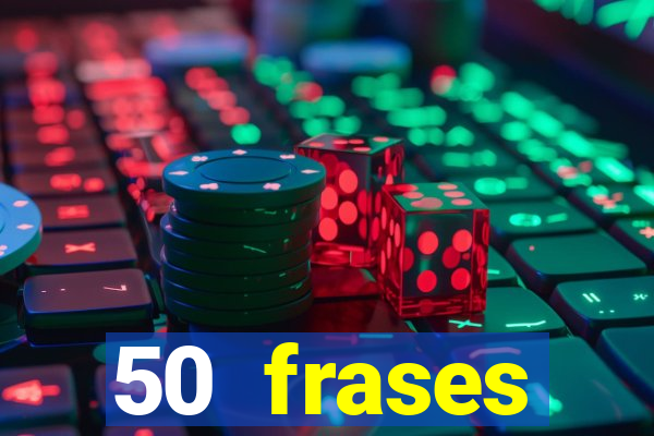 50 frases motivacionais curtas